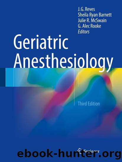 Geriatric Anesthesiology by J. G. Reves Sheila Ryan Barnett Julie R. McSwain & G. Alec Rooke