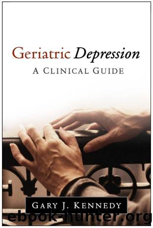 Geriatric Depression : A Clinical Guide by Gary J. Kennedy
