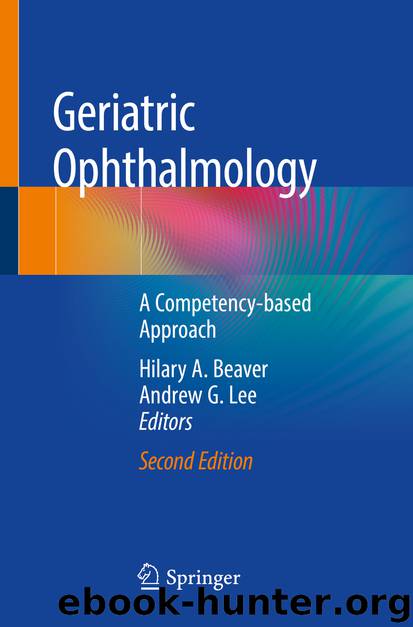Geriatric Ophthalmology by Hilary A. Beaver & Andrew G. Lee