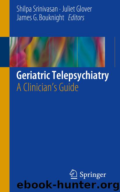 Geriatric Telepsychiatry by Shilpa Srinivasan Juliet Glover & James G. Bouknight