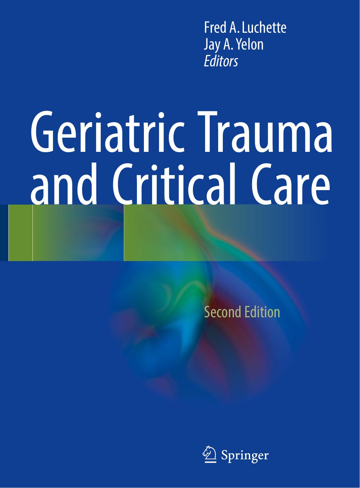Geriatric Trauma and Critical Care by Luchette Fred A.; Yelon Jay A