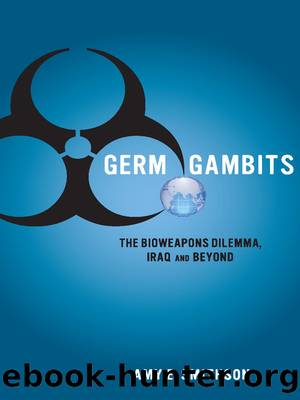 Germ Gambits: The Bioweapons Dilemma, Iraq and Beyond by Amy Smithson