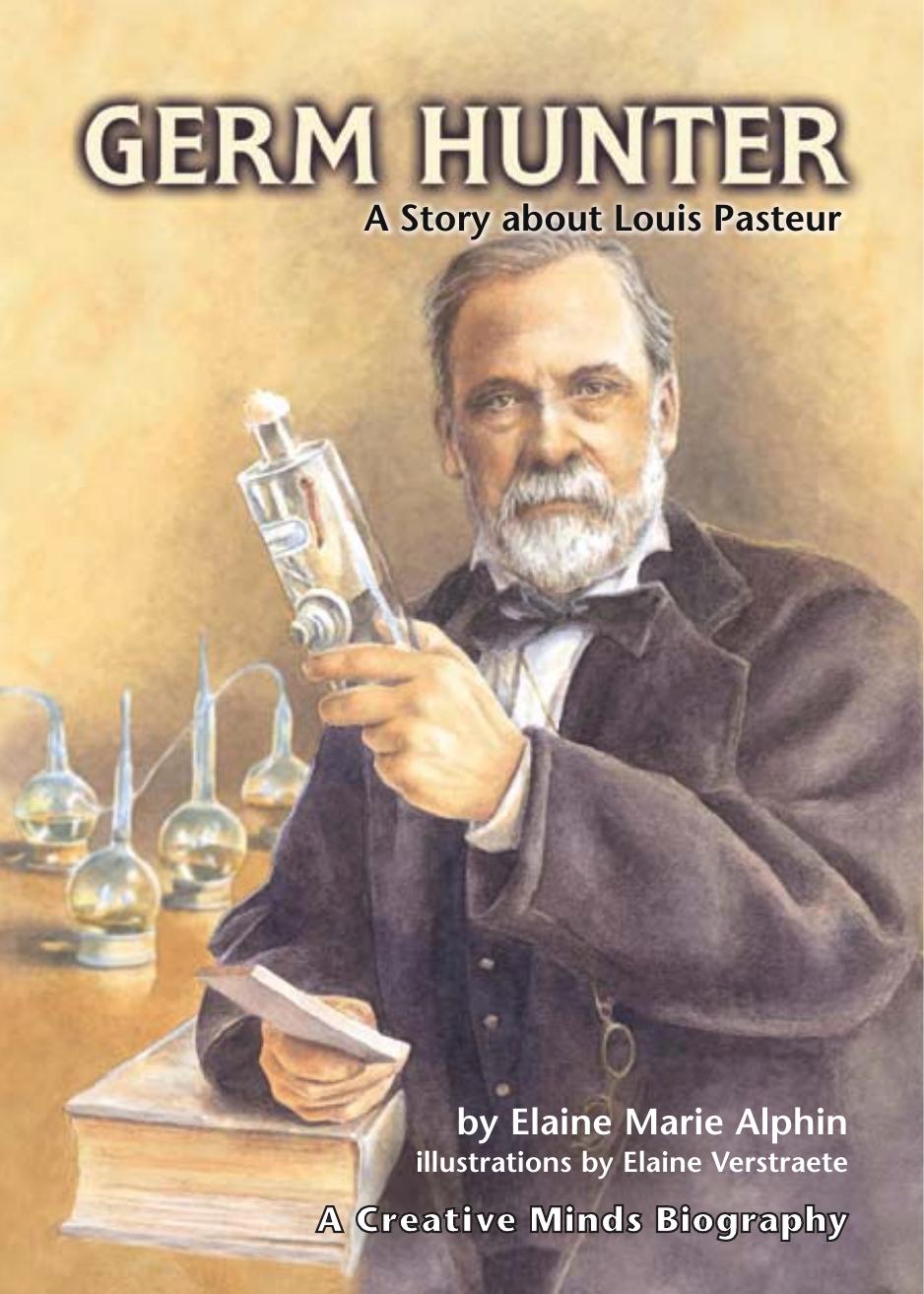 Germ Hunter: A Story About Louis Pasteur (Creative Minds Biography) by Elaine Marie Alphin