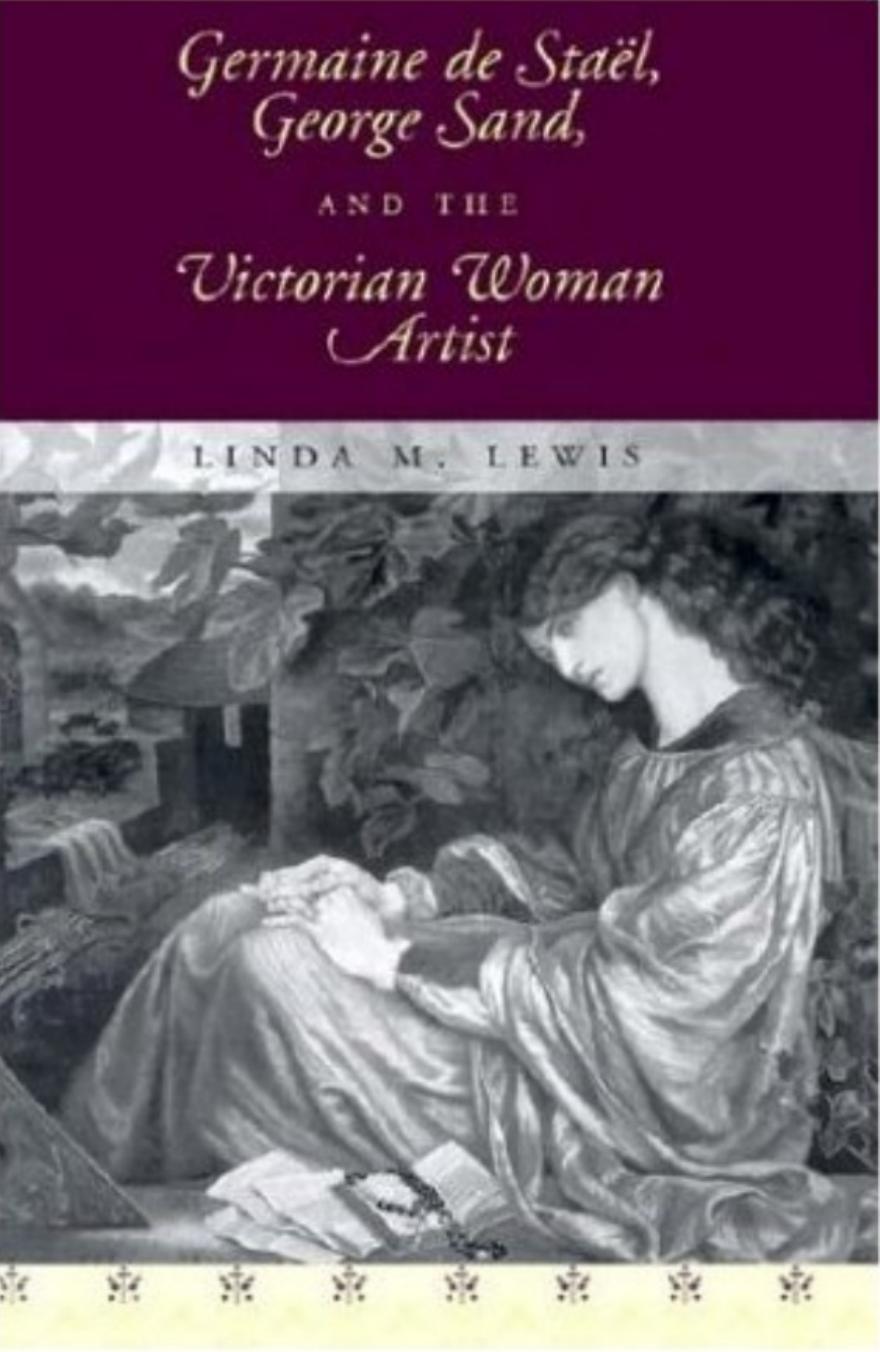Germaine De Stael, George Sand, and the Victorian Woman Artist by Linda M. Lewis