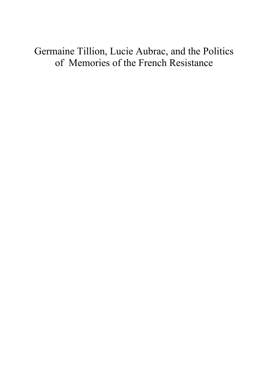 Germaine Tillion, Lucie Aubrac, and the Politics of Memories of the French Resistance by Donald Reid