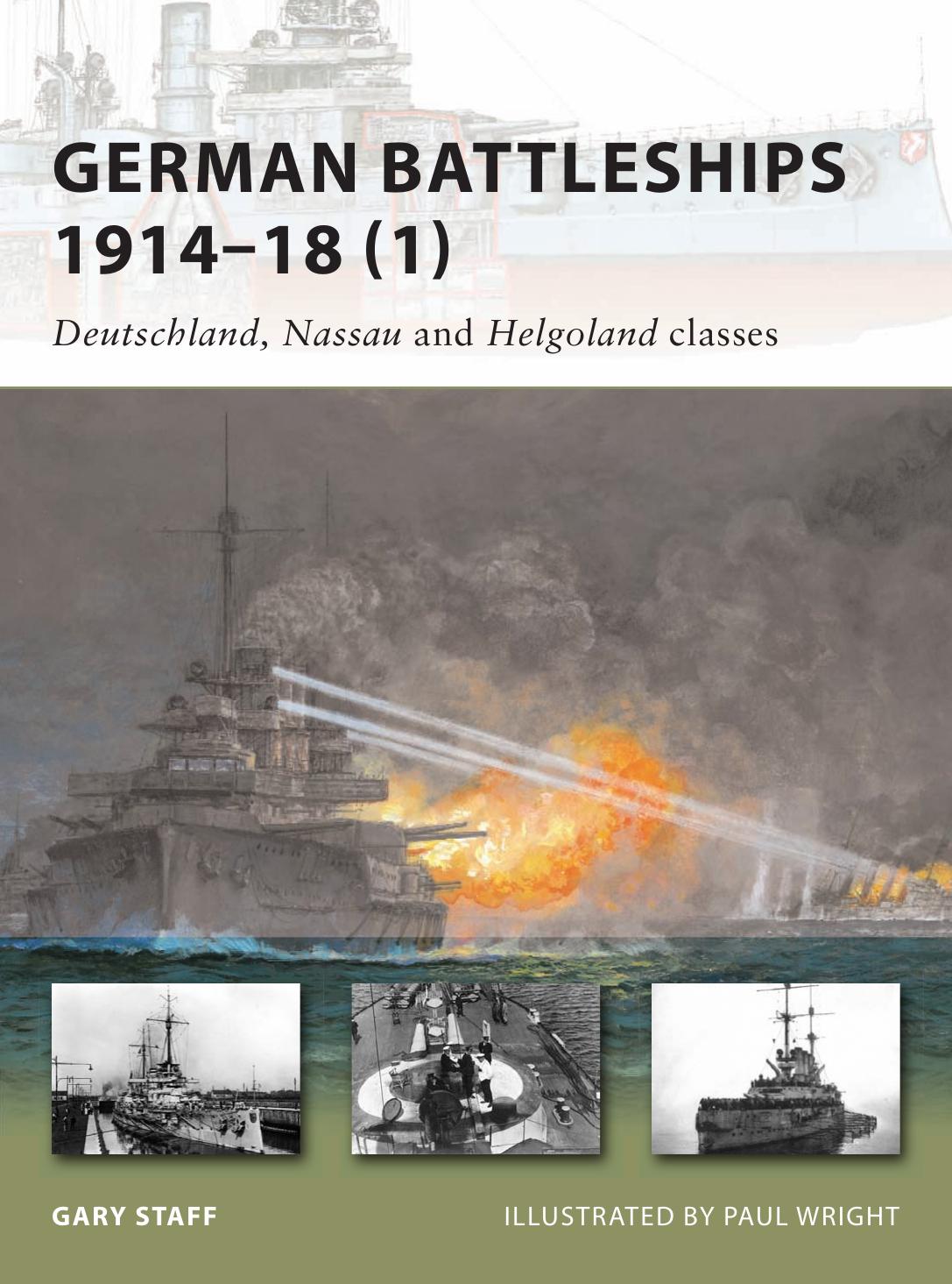German Battleships 1914â18 (1): Deutschland, Nassau and Helgoland classes by Gary Staff; Paul Wright(Illustrator)