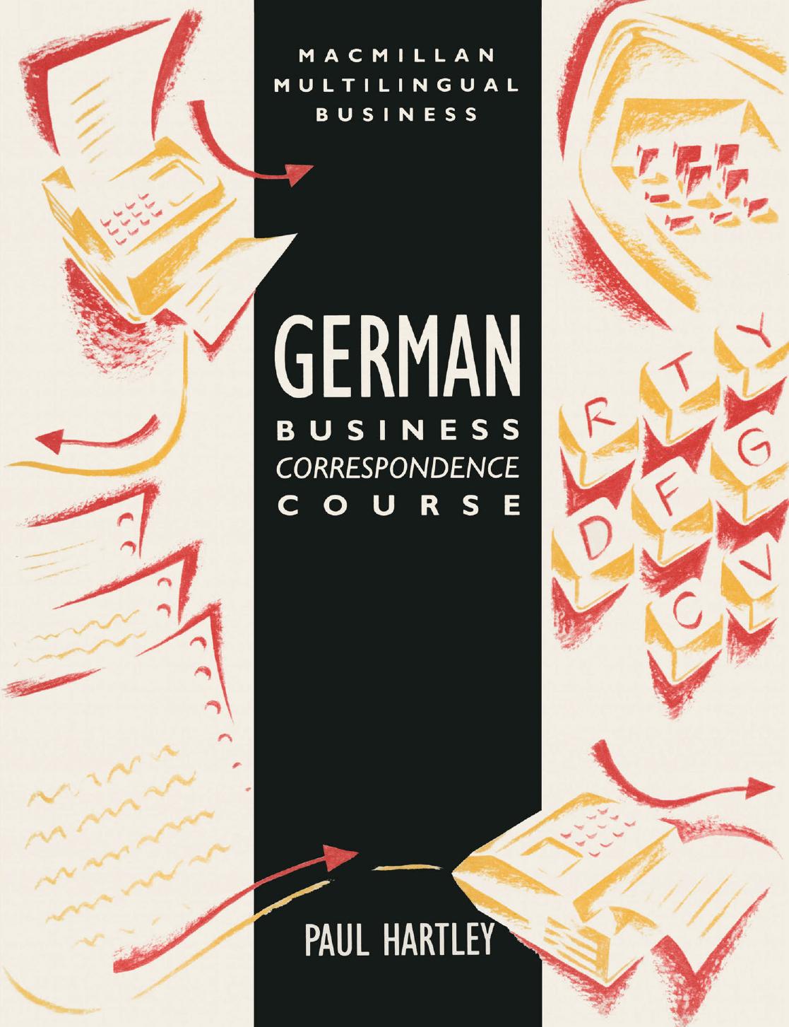 German Business Correspondence Course by Paul Hartley B.A. M.Phil. Ph.D. F.I.L. (auth.)