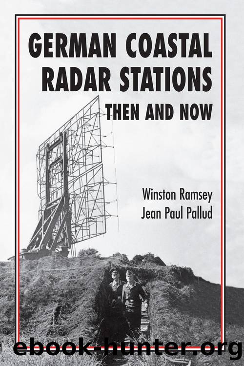 German Coastal Radar Stations: Then and Now by Winston Ramsey & Jean Paul Pallud