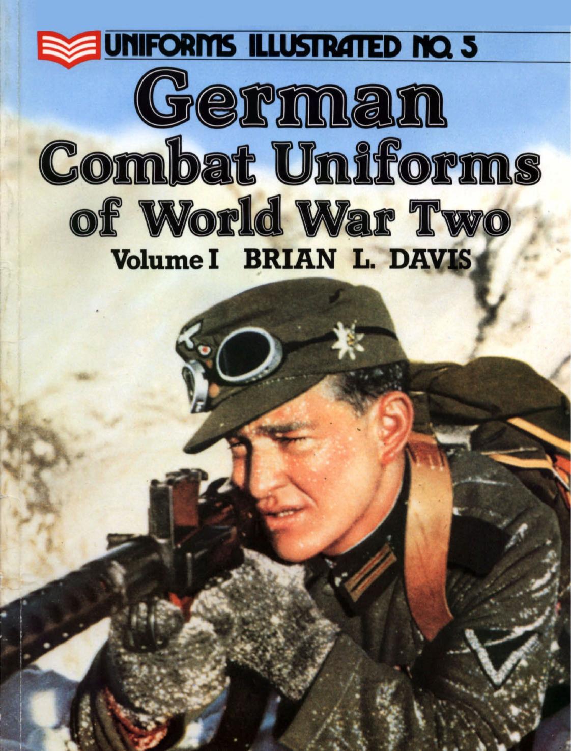 German Combat Uniforms in World War Two Volume I (Uniforms Illustrated 5) by Brian L. Davis