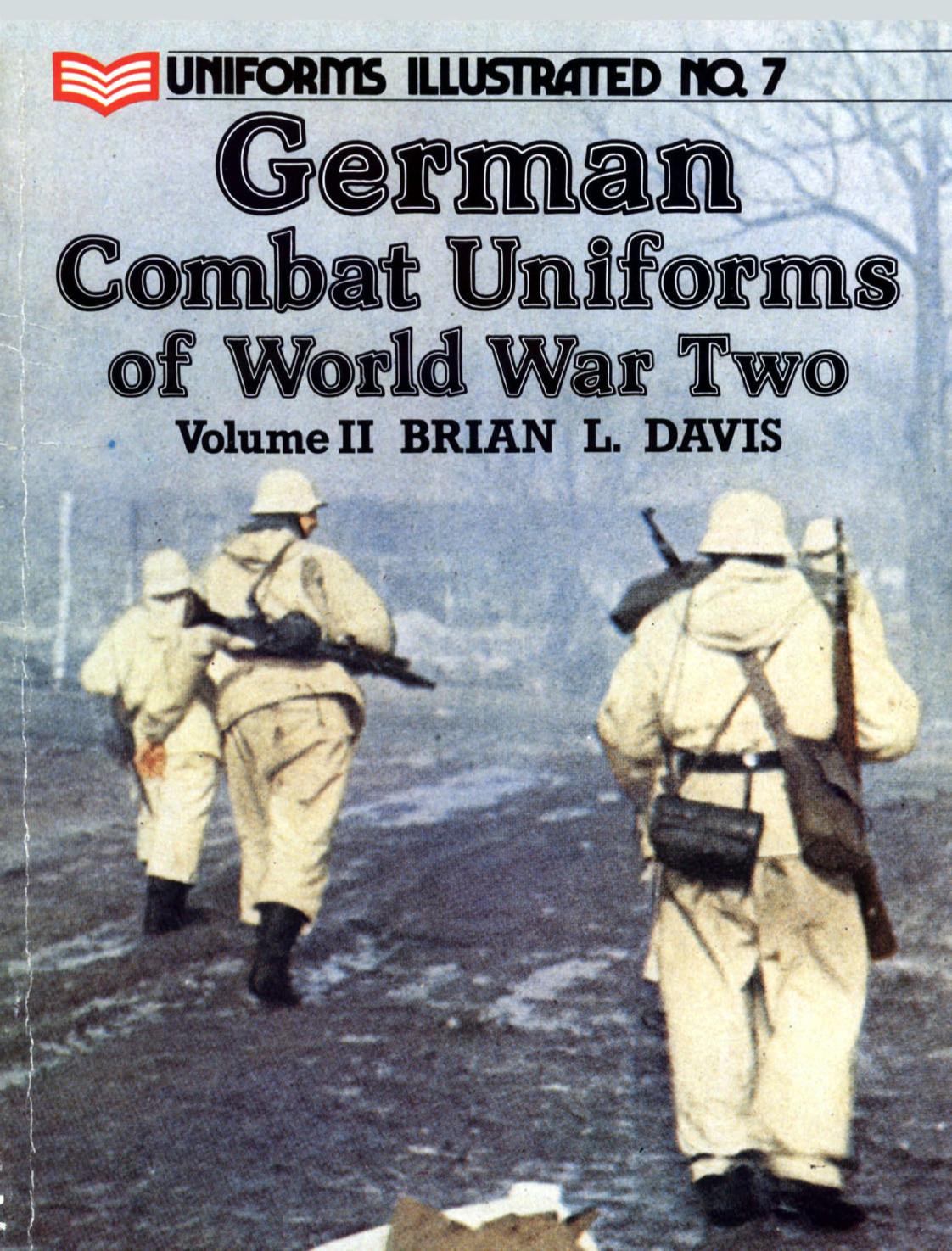 German Combat Uniforms in World War Two Volume II (Uniforms Illustrated 7) by Brian L. Davis