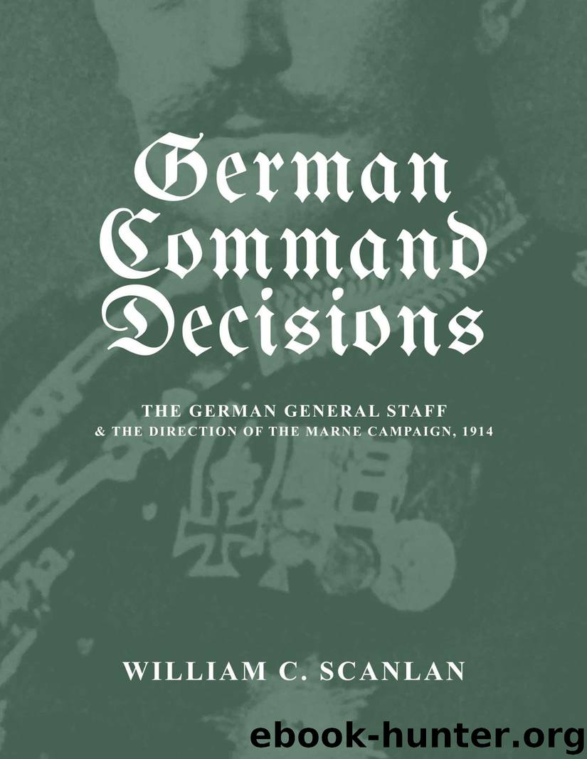 German Command Decisions: The German General Staff and the Direction of the Marne Campaign, 1914 by William C. Scanlan