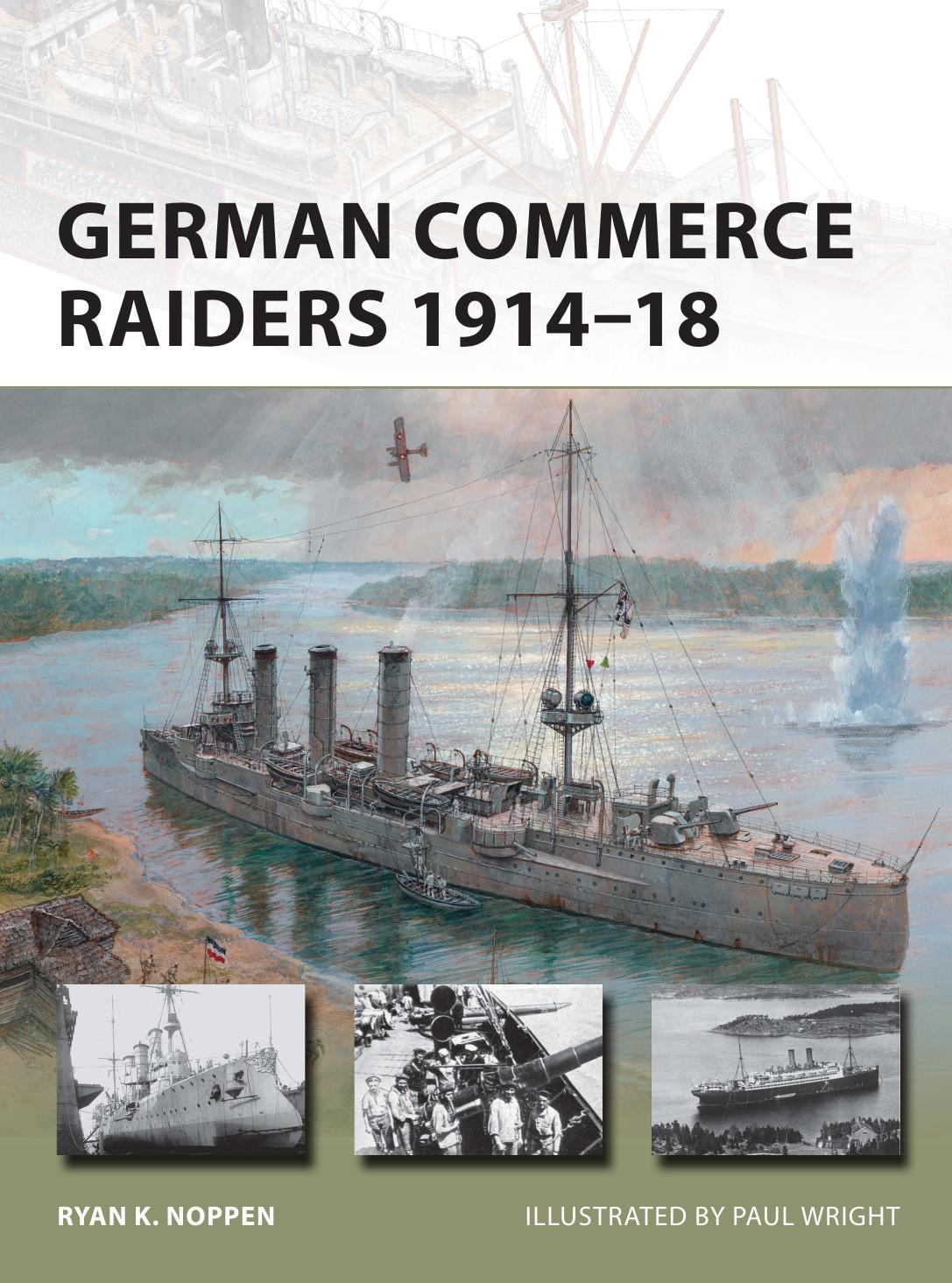 German Commerce Raiders 1914-18 (New Vanguard) by Ryan K. Noppen Paul Wright