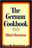 German Cookbook: A Complete Guide to Mastering Authentic German Cooking by Sheraton Mimi