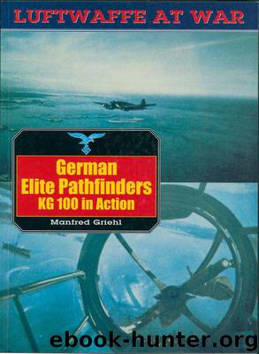 German Elite Pathfinders Kg 100 In Action (Luftwaffe At War) by Manfred Griehl