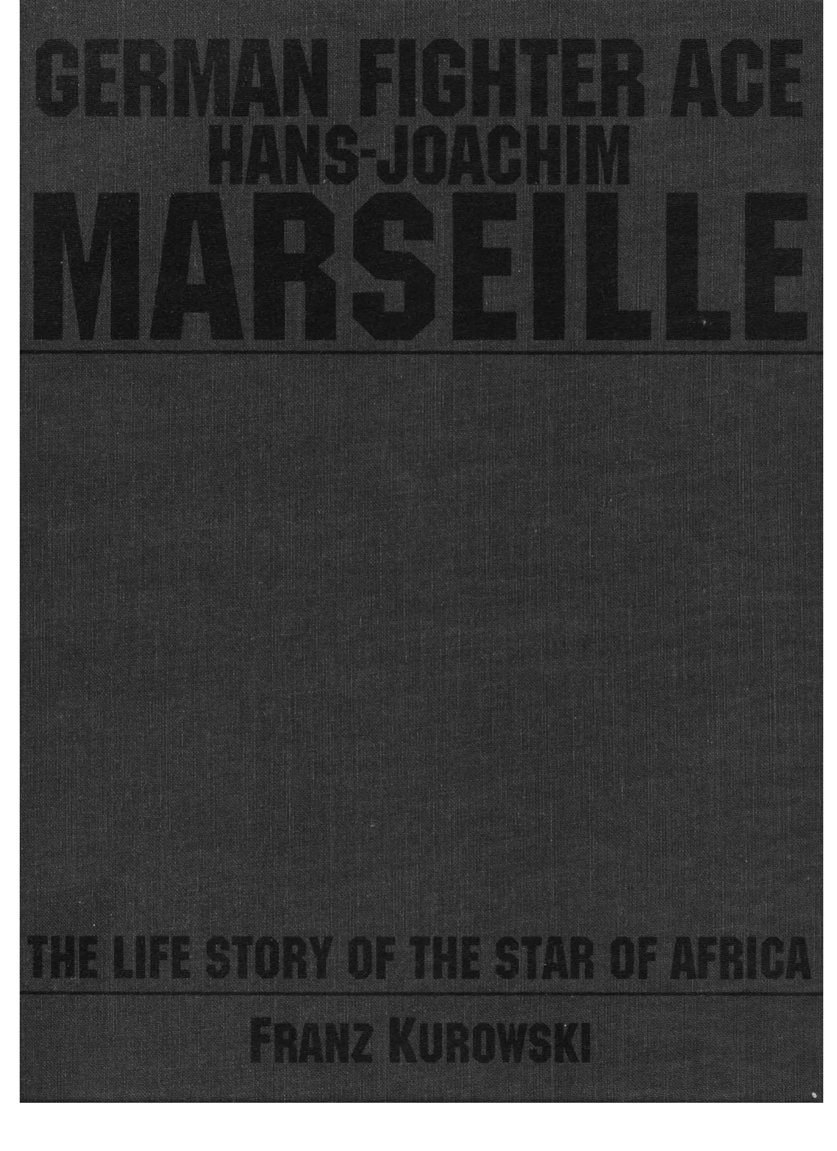 German Fighter Ace Hans-Joachim Marseille: The Life Story of the Star of Africa (Schiffer Military History) by Franz Kurowski