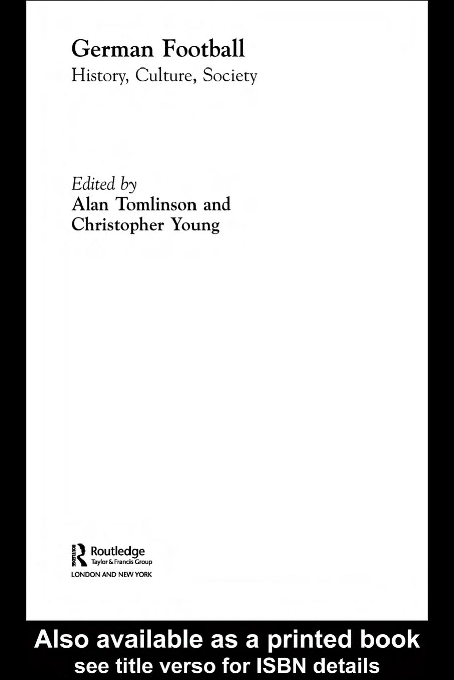 German Football: History, Culture, Society by Alan Tomlinson and Christopher Young