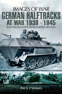 German Halftracks At War 1939-1945 by Paul Thomas