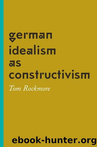 German Idealism As Constructivism by Tom Rockmore;
