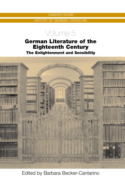 German Literature of the Eighteenth Century: The Enlightenment and Sensibility (Camden House History of German Literature) (Camden House History of German Literature) by Barbara Becker-Cantarino