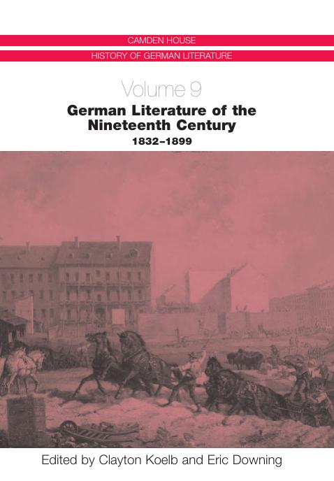 German Literature of the Nineteenth Century, 1832-1899 (Camden House History of German Literature) (Camden House History of German Literature) by Eric Downing (Editor) Clayton Koelb (Editor)