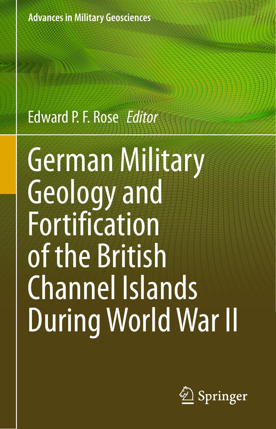 German Military Geology and Fortification of the British Channel Islands During World War II by Edward P. F. Rose