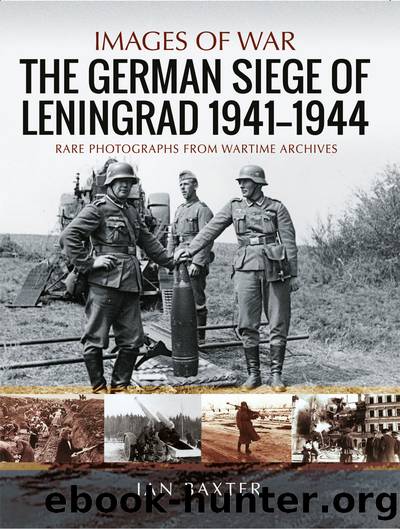 German Siege of Leningrad 1941-1944 (Images of War) by Ian Baxter
