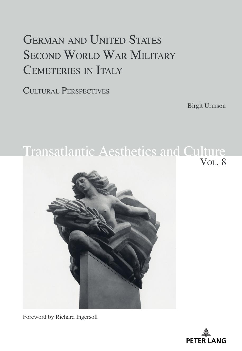 German and United States Second World War Military Cemeteries in Italy: Cultural Perspectives by Birgit Urmson