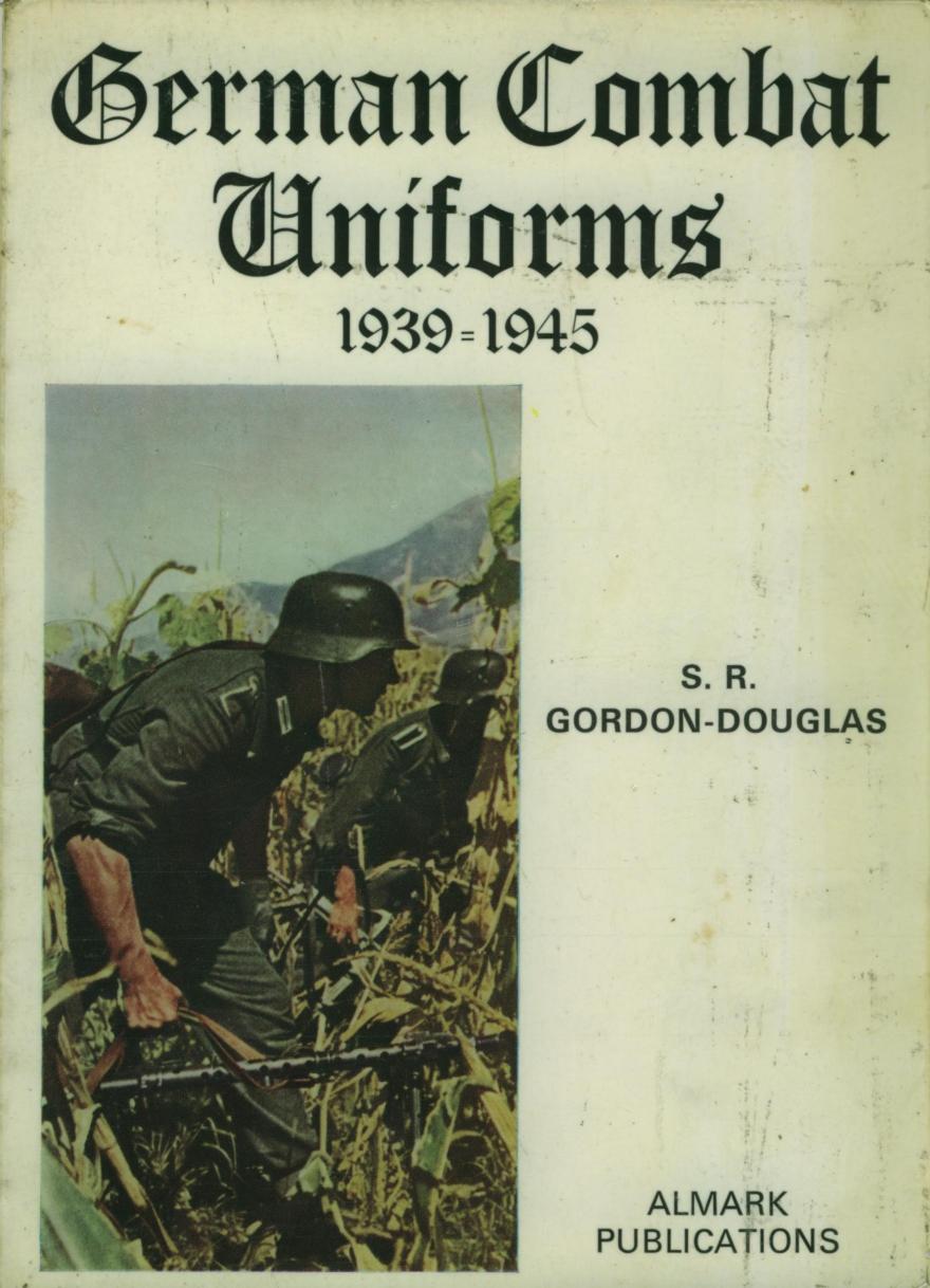 German combat uniforms, 1939-1945 by S R Gordon-Douglas