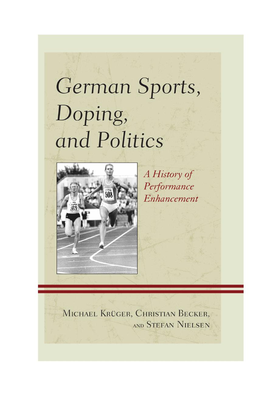German sports, doping, and politics a history of performance enhancement by Becker Christian;Krüger Michael;Nielsen Stefan