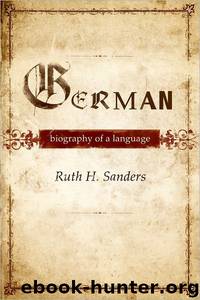 German: Biography of a Language by Ruth Sanders