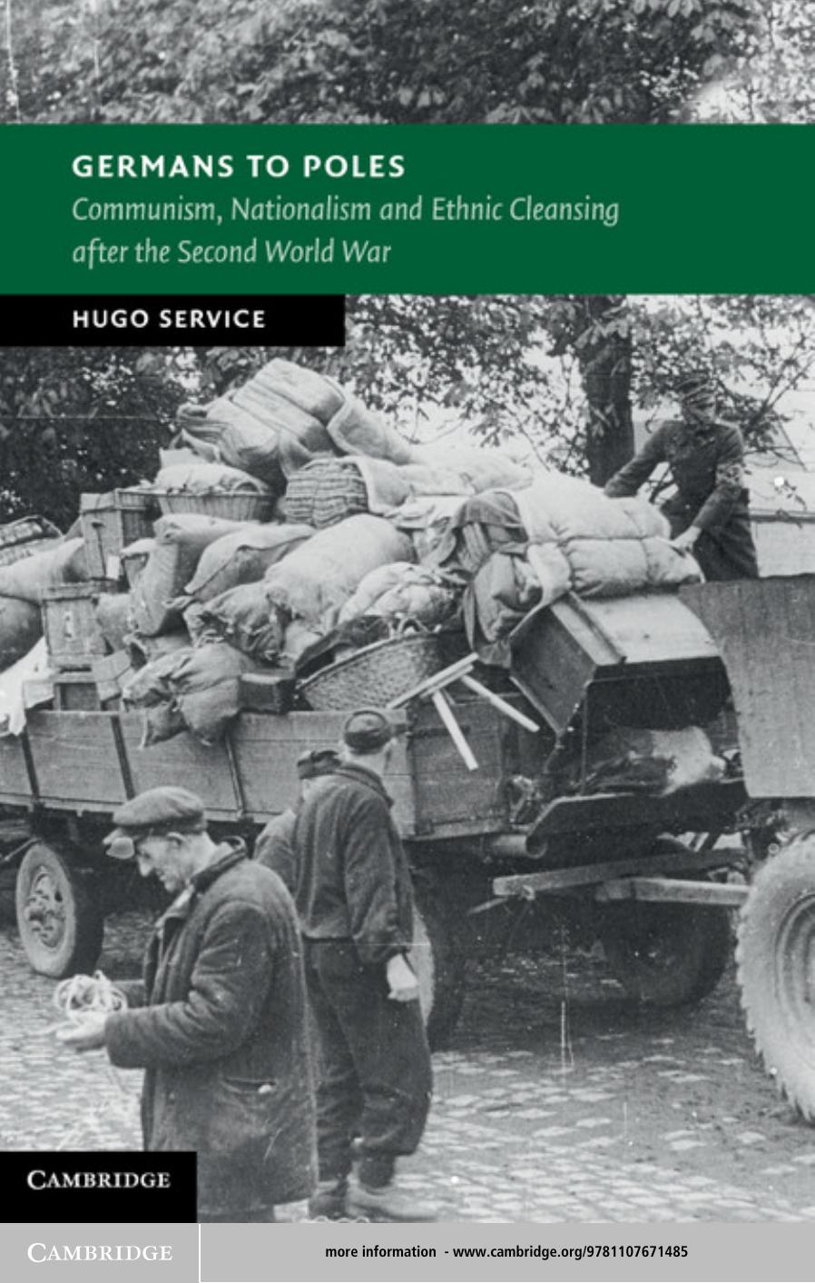 Germans to Poles : Communism, Nationalism and Ethnic Cleansing after the Second World War by Hugo Service