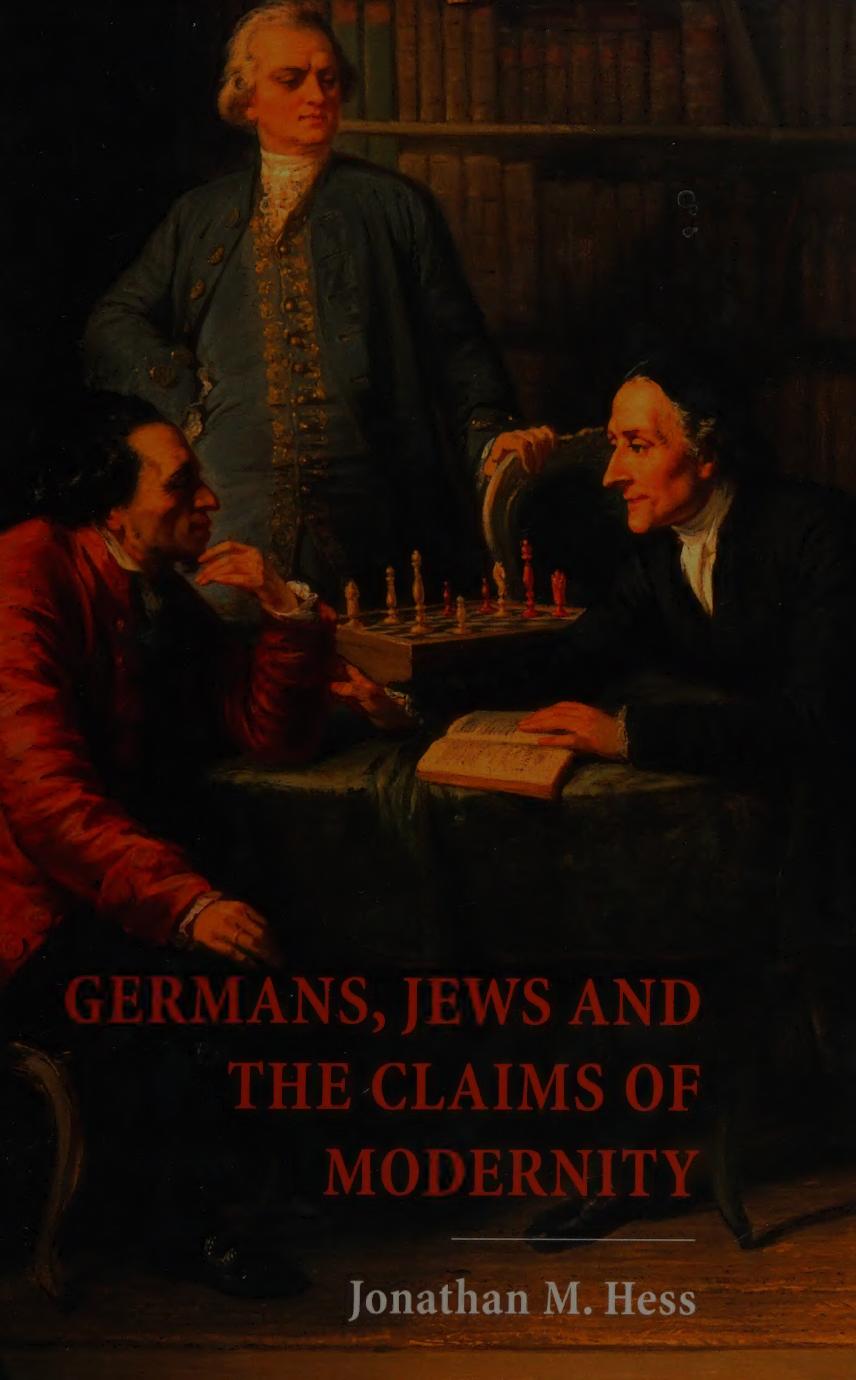 Germans, Jews, and the claims of modernity by Jonathan M. Hess