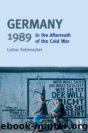 Germany 1989: In the Aftermath of the Cold War by Lothar Kettenacker