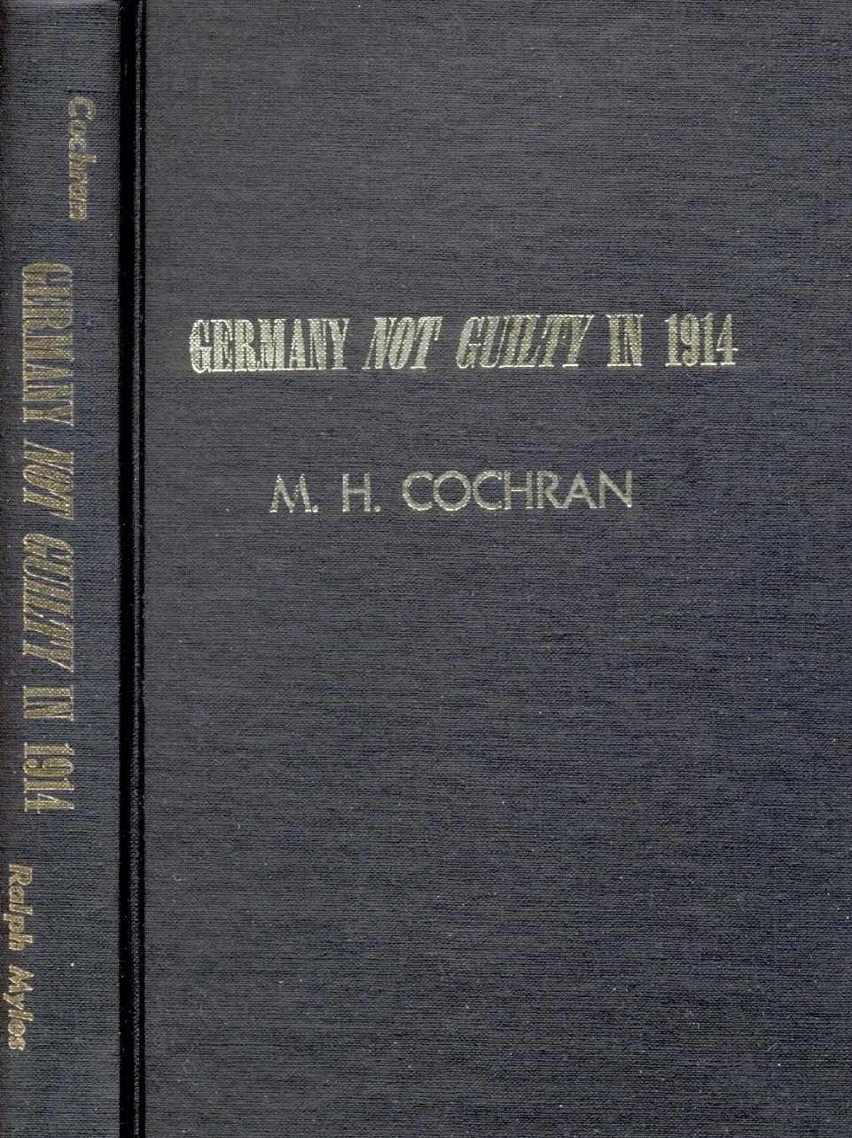 Germany Not Guilty in 1914 (Examining a Much Prized Book) by Michael H. Chochran (auth.) Harry Elmer Barnes Henry M. Adams (eds.)