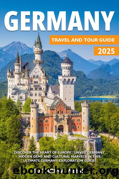 Germany Travel and Tour Guide 2025 by Katarina Weiss