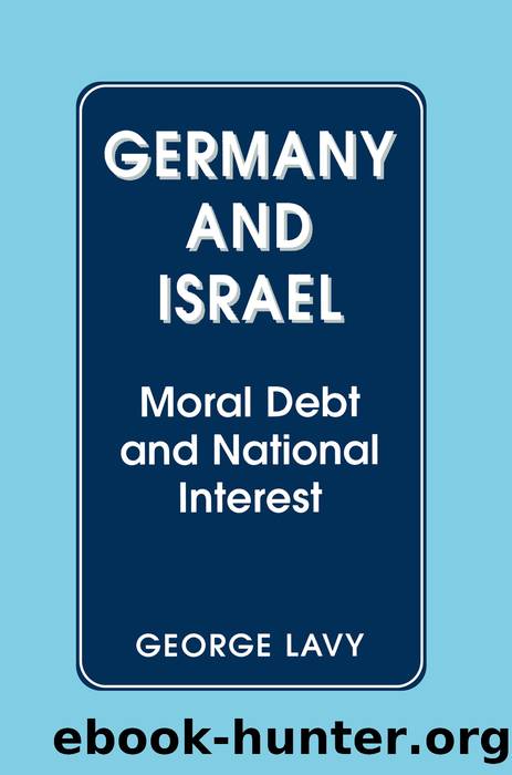 Germany and Israel: Moral Debt and National Interest by George Lavy