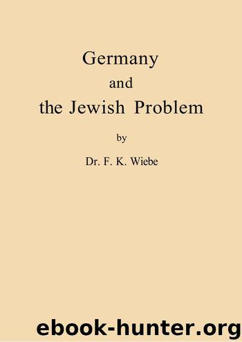 Germany and the Jewish Problem by Dr. F. K. Wiebe