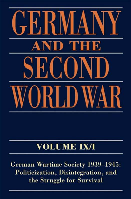 Germany and the Second World War Volume IX I: German Wartime Society 1939-1945: Politicization, Disintegration, and the Struggle for Survival (Germany and the Second World War) by Ralf Blank