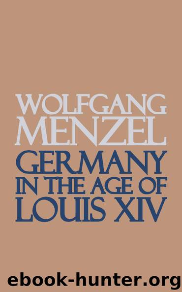 Germany in the Age of Louis XIV by Wolfgang Menzel
