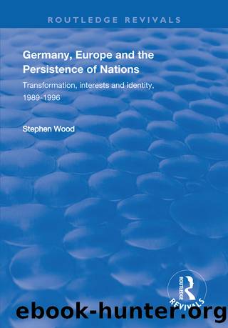 Germany, Europe and the Persistence of Nations by Stephen Wood
