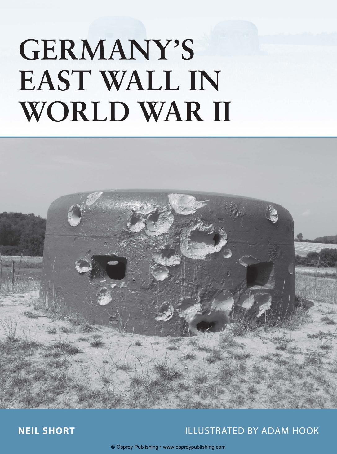 Germanyâs East Wall in World War II by Neil Short; Adam Hook(Illustrations)