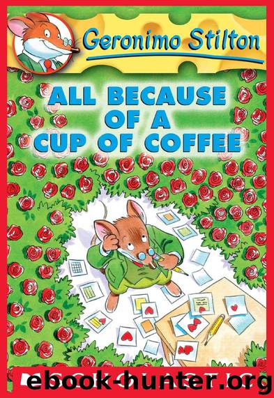 Geronimo Stilton #10: All Because of a Cup of Coffee by Stilton Geronimo