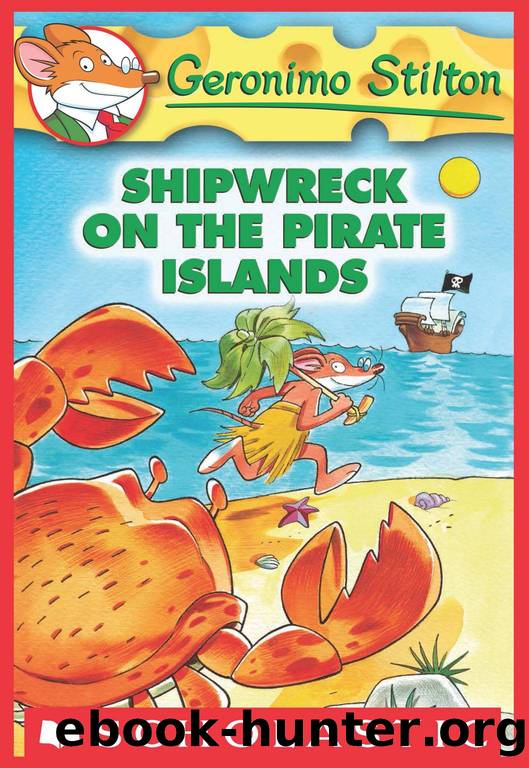 Geronimo Stilton #18: Shipwreck On The Pirate Islands by Stilton Geronimo