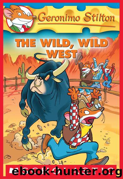 Geronimo Stilton #21: The Wild, Wild West by Geronimo Stilton