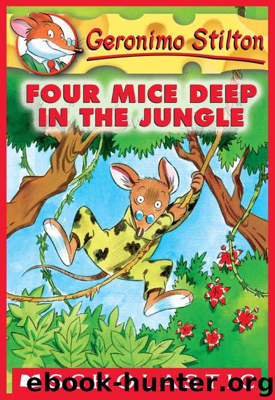 Geronimo Stilton #5: Four Mice Deep Jungle by Stilton Geronimo