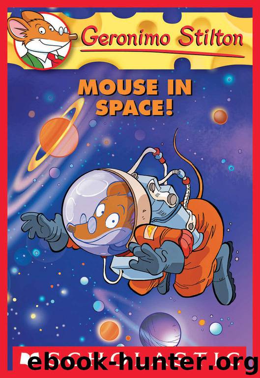 Geronimo Stilton #52: Mouse in Space! by Mckeon Kathryn & Stilton Geronimo