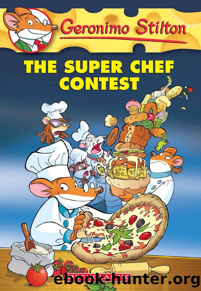 Geronimo Stilton #58: the Super Chef Contest by Geronimo Stilton