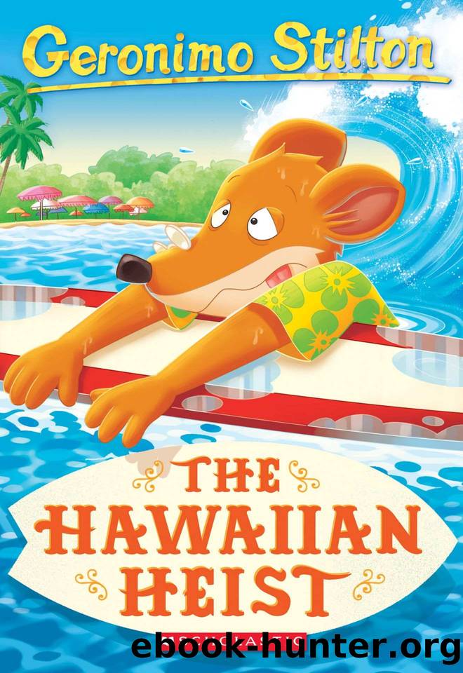Geronimo Stilton #72: The Hawaiian Heist by Stilton Geronimo