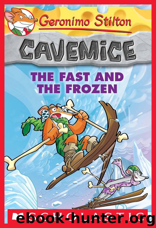 Geronimo Stilton Cavemice #4: The Fast and the Frozen by Geronimo Stilton