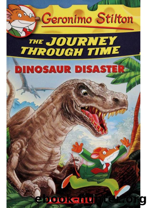 Geronimo Stilton The Journey Through Time Dinosaur Disaster by Geronimo Stilton